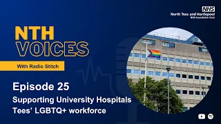 NTH Voices episode 25 - Supporting University Hospitals Tees' LGBTQ+ workforce