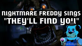 Nightmare Freddy sings "THEY'LL FIND YOU" {Griffinila}