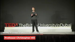 An accident of place or a constructed space? | Christopher Hill | TEDxTheBritishUniversityInDubai