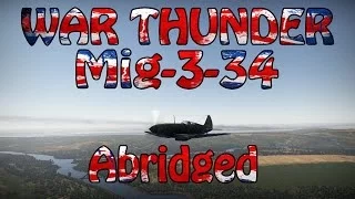 War Thunder -Mig-3-34 Abridged Version