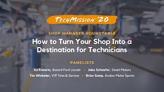 Manager Roundtable: Turning Your Shop Into a Destination for Technicians | TechMission 2020