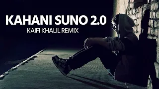 Kahani Suno 2 0 Remix | Kaifi Khalil | DJ Farid Khan