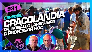 CRACOLÂNDIA: PROFESSOR HOC E DR. RONALDO LARANJEIRA - Inteligência Ltda. Podcast #931