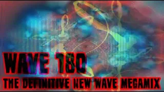 Wave 180 - The Definitive New Wave Megamix