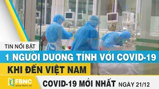 Tin tức Covid-19 mới nhất hôm nay 21/12 | Dich Virus Corona Việt Nam hôm nay | FBNC