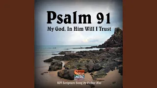 Psalm 91: My God, In Him Will I Trust