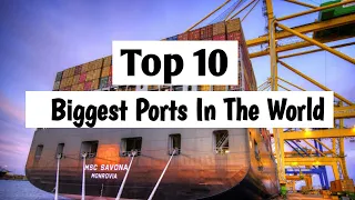 Top 10 Biggest Ports In The World | Ak The Sailor