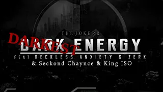 Darkest Energy | The Jokerr, Reckless Anxiety, Zerk, King ISO & Seckond Chaynce