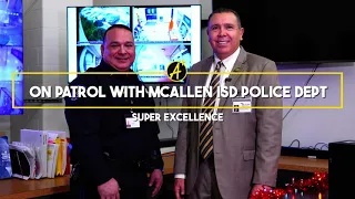 Super Excellence - On Patrol with McAllen ISD PD | McAllen ISD