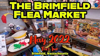 I Need More Brimfield! The Brimfield Flea Market, May 2022, Part Two. Brimfield, Massachusetts.