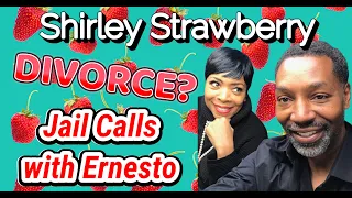 Part 6: Shirley Strawberry Jail Calls - Talks of Steve Harvey and Divorce from Ernesto