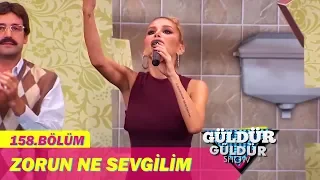 Güldür Güldür Show 158.Bölüm - İrem Derici Zorun Ne Sevgilim