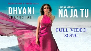 NA JA TU" Song |Dhvani Bhanushali | Bhushan Kumar | Tanishk Bagchi | New Song 2020 Na ja tu Hindi