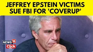 Jeffrey Epstein Lawsuit News | Jeffrey Epstein Victims Sue FBI Allege Coverup | News18 | N18V