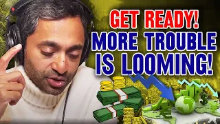 More Trouble Is Looming! Get Ready! | Chamath Palihapitiya