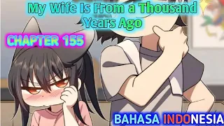 My Wife is From a Thousand Years Ago Chapter 155 Sub Indonesia