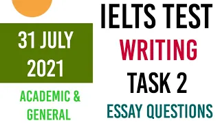 31 July 2021 IELTS TEST WRITING TASK 2 ESSAY QUESTIONS | TOPIC WISE | Academic & General