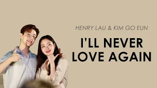 Kim Go Eun 김고은 & Henry 헨리  - I'll Never Love Again Cover Lyrics | Lirik Terjemahan