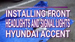 Installing Front Headlights and Signal lights on a Hyundai Accent / Part 5