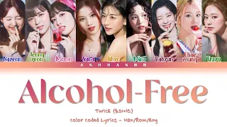 TWICE - 'Alcohol-Free'  Lyrics (트와이스 Alcohol-Free ) [Color Coded Lyrics - Han/Rom/Eng]