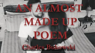 An almost made up poem by Charles Bukowski  ( I would have loved you more if...)