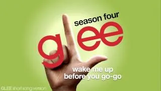 Glee - Wake Me Up Before You Go-go - Episode Version [Short]