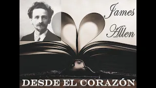 Desde el corazón COMPLETO James Allen Audiolibro en español con voz humana real