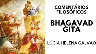 BHAGAVAD GITA - Comentários filosóficos sobre o livro sagrado indiano com a Prof Lúcia Helena Galvão