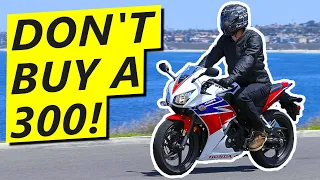 300cc Motorcycles SUCK! Here's Why...