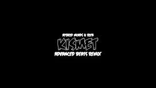 Hybrid Minds & Riya - Kismet (Advanced Beats bootleg)