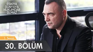 Eşkıya Dünyaya Hükümdar Olmaz - 30. Bölüm - atv