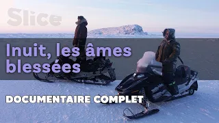 Inuit, les âmes blessées | SLICE | DOC COMPLET