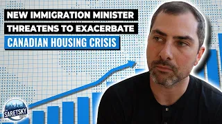 New Immigration Minister Threatens to Exacerbate Canadian Housing Crisis