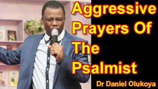 AGGRESSIVE PRAYERS OF THE PSALMIST - DR DANIEL OLUKOYA
