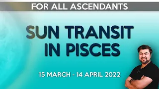For All Ascendants | Sun transit in Pisces | 15 March - 14 April 2022 | Analysis by Punneit