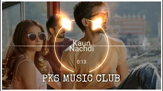 Kaun Nachdi {Slowed Reverb Bass} PKS MUSIC CLUB