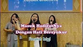 Masuk hadiratNya dengan Hati bersyukur - Firmaniah Relygi