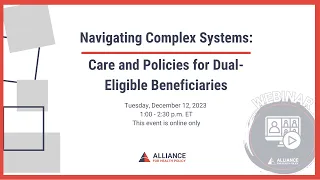 Navigating Complex Systems: Care and Policies for Dual- Eligible Beneficiaries