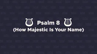 Psalm 8 (How Majestic is Your Name) Lyric Video | Kingdom Kids feat. Davy Flowers