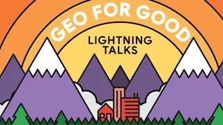 Geo for Good Lightning Talk Series #7 : Forest & Nature Part Two