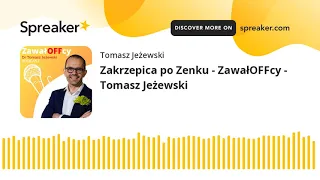 #17 Zakrzepica po Zenku - ZawałOFFcy - Tomasz Jeżewski