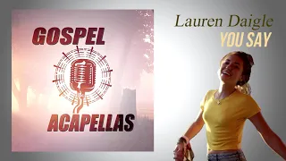 Lauren Daigle - You Say (Only Acapella)