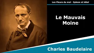 Le Mauvais Moine - Les Fleurs du mal - Sonnet - Charles Baudelaire