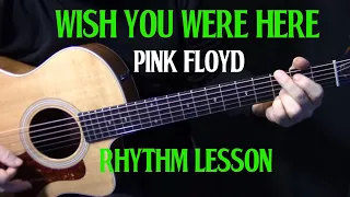 rhythm | how to play "Wish You Were Here" on guitar by Pink Floyd | acoustic guitar lesson tutorial