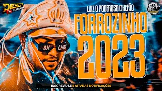 LUIZ O PODEROSO CHEFÃO 2023 SET FORROZINHO PRA PAREDÃO ATUALIZADO 2023