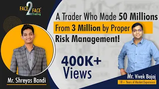Trader who made 50 millions from 3 million by Proper Risk Management! #Face2Face with Shreyas Bandi