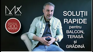 Episodul 300 - Soluții rapide pentru balcon, terasă și grădină