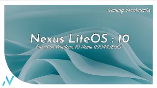 Nexus LiteOS 10 : 21H2 Home Edition (19044.1806) | x64 Multi-Language | Gaming Comparison