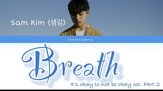 Breath (숨)- Sam Kim | It’s okay to not be okay (사이코지만 괜찮아) OST PART. 2 Lyrics (ROM/HAN/ENG)