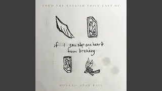 If I Can Stop One Heart From Breaking (English VA Version) (from "Honkai: Star Rail")